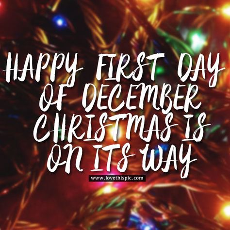 First Friday Of December Quotes, Working On Christmas Day Quotes, Happy 1st Of December, Good Morning December 1st, December Quotes Christmas, December Quotes Happy, Christmas Is Coming Quotes, December 1st Quotes, Happy First Day Of December