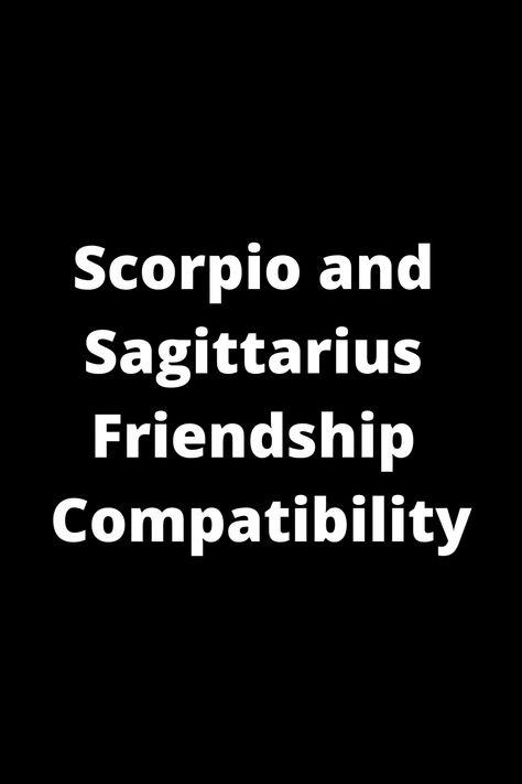 Explore the unique dynamic between Scorpio and Sagittarius friends! Discover how their contrasting qualities can create a strong bond filled with excitement and depth. Find out why these signs, despite their differences, complement each other so well. Dive into the friendship compatibility of Scorpio and Sagittarius to uncover how their connection can be truly special and rewarding. Scorpio And Sagittarius Friendship, Capricorn And Sagittarius Friendship, Scorpio And Capricorn Friendship, Scorpio And Sagittarius Relationship, Scorpio And Sagittarius Compatibility, Sagittarius Friendship, Sagittarius Friends, Sagittarius Characteristics, Scorpio And Sagittarius