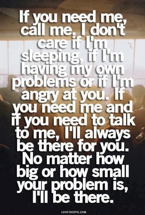 "If you need me, call me, no matter where you are, no matter how far/if you need a helping hand, ill be there in a hurry, just as fast as I can." -"Ain't no Mountain High Enough" by Play Bff Quotes, Quotes About Moving On, Anniversary Quotes, Best Friend Quotes, I Don't Care, True Friends, A Quote, Friends Quotes, Cute Quotes