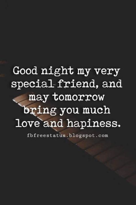 good night quotes for friends, Good night my very special friend, and may tomorrow bring you much love and hapiness. Good Night Quotes For Friends, Sweet Good Night Quotes, Goodnight Quotes For Friends, Goodnight Quotes Sweet, Sweet Good Night, Good Night Dear Friend, Good Night Pictures, Sweet Dream Quotes, Good Night Qoutes