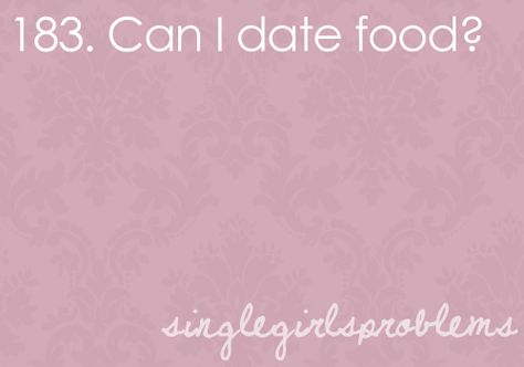 Single Girl Problems, Nerd Girl Problems, Girls Problems, Single Girls, Date Recipes, Single Life, Single Girl, Girl Problems, Nerd Girl