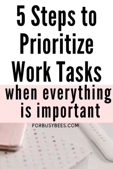 5 steps to prioritize work task when everything is important Work Time Management, Productive At Work, How To Be More Organized, High School Counselor, Work Advice, How To Prioritize, Work Productivity, Daily Organization, Work Task