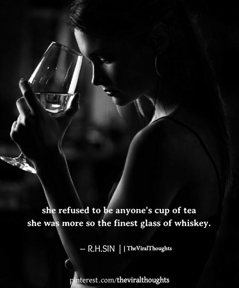 She refused to be anybody's cup of tea...she was more of the finest glass of whiskey. #she #her #women Wisdom Quotes, Whiskey, Whiskey Quotes Woman, Glass Of Whiskey, Whiskey Quotes, Baddie Quotes, Cup Of Tea, Woman Quotes, Book Quotes