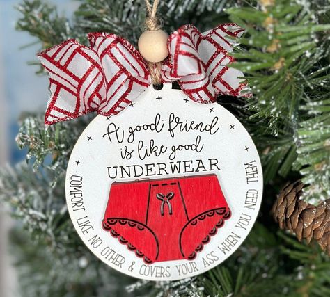 Friend Christmas Ornament - A Good Friend is Like a Underwear- 2023 Handmade Painted Christmas Ornament Family Christmas Ornaments Diy, Diy Memorial Ornaments, New Christmas Crafts For 2024, Funny Christmas Ornaments Diy, Christmas Gift Crafts, Xmas Crafts To Sell, Friend Signs, Ugly Christmas Ornaments, Cricut Ornaments