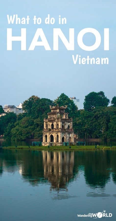 What to do in Hanoi, Vietnam - Wandering the World Travel Vietnam, Vietnam Travel Guide, Visit Vietnam, Visit Asia, Visit New Zealand, Backpacking Asia, Ha Noi, Travel Asia, Halong Bay