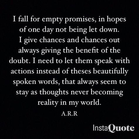 Unfulfilled Promises Quotes, Unkept Promises Quotes, Empty Soul Quotes, Feeling Empty Quotes Relationships, Empty Feeling Quotes, Empty Words Quotes, Empty Promises Quotes, Emptiness Quotes, Feeling Empty Quotes