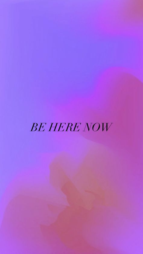 Be Here Now Wallpaper, Now Wallpaper, Be Here Now, Here And Now, Health And Wellness, Health