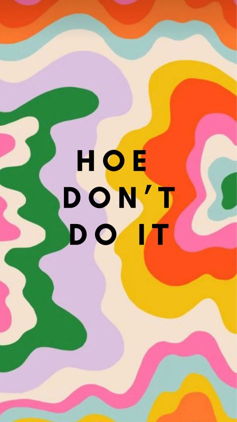 Hoe dont so it, don’t text your ex, focus on homework/ studying, dont look at your phone iPhone Wallpaper background. Multicolor, squiggly, hippie, Boho, many colors, funky design. ***I do not own the art/image behind the quote. Clutter Wallpaper Iphone, Put Down The Phone Wallpaper, Funky Wallpaper Phone, Quirky Iphone Wallpaper, Phone Background Motivation, Chaotic Phone Wallpaper, Quirky Phone Wallpaper, Put Down Your Phone Wallpaper, Fix Your Posture Wallpaper