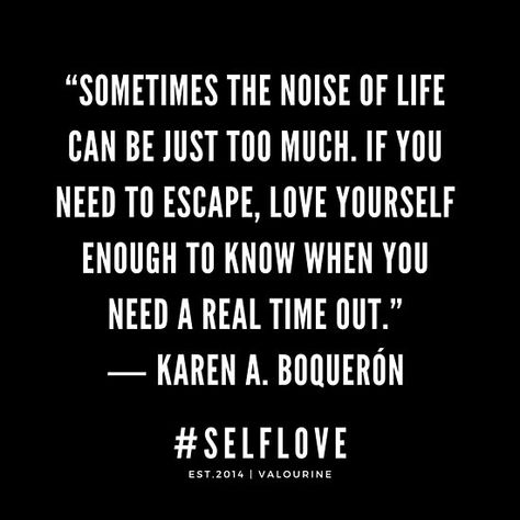 “Sometimes the noise of life can be just too much. If you need to escape, love yourself enough to know when you need a real time out.” / ― Karen A. Boquerón / #selflove / Motivational Quote / Inspiring Quote#quote #quotes #motivation #motivational #inspiring #inspiration #inspirational #motivat… • Millions of unique designs by independent artists. Find your thing. When You Love Too Much Quotes, When You Just Know Quotes, Block Out The Noise Quotes, Escape Quotes Life, Sometimes Life Is Hard Quotes, Inner Demons Quotes, Demons Quotes, Too Much Quotes, Escape Quotes