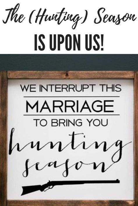 Hunters Wife, Hunting Season, Love And Marriage, To Look, Hunting, Signs