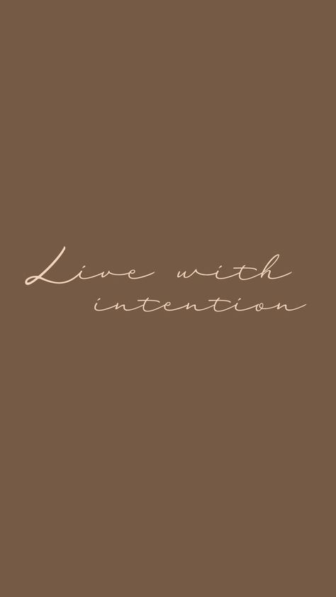 Live with intention | Intentions, Art wallpaper iphone, Wallpaper Live With Intention Wallpaper, Live Intentionally Wallpaper, Intention Wallpaper, Intentional Wallpaper, Horizontal Wallpaper Aesthetic Vintage, Aesthetic Qoutes About Motivation, Brown Phone Aesthetic, Motivational Wallpaper Iphone Aesthetic, Asethic Photos