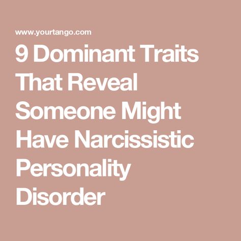 9 Dominant Traits That Reveal Someone Might Have Narcissistic Personality Disorder Bad Personality Traits, Narcisstic Personality Disorder, Personality Traits List, Personality List, Narcissistic Traits, Bad Relationships, Being In A Relationship, Licensed Clinical Social Worker, Narcissistic Personality