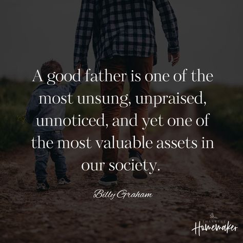 "A good father is one of the most unsung, unpraised, unnoticed, and yet one of the most valuable assets in our society." ~ Billy Graham Come listen in to EP 76: 25 Thoughtful Father's Day Gift Ideas, where I'm sharing some simple and thoughtful ideas to help you in your Father's Day planning. Most do not cost money but take time, and the few that have a cost are pretty budget-friendly. Link in my profile @thankfulhomemaker #fathersday #fathersdaygifts #billygraham #christianfathers #giftideas Christian Fathers Day Quotes, Father’s Day Quote, Father's Day Quotes Inspirational, Father's Day Scripture, Father And Son Quotes, Fathers Day Quote, Good Father Quotes, Sacrifice Quotes, A Good Father