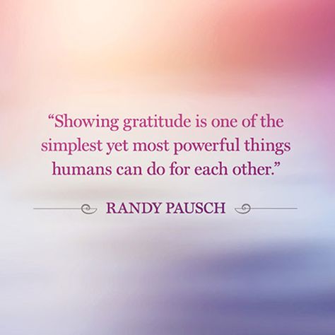 "Showing gratitude is one of the simplest yet most powerful things humans can do for each other." — Randy Pausch Randy Pausch Quotes, Motivational Quotes Change, Gratitude Board, Showing Gratitude, Quotes About Everything, How To Say, Positive Psychology, Attitude Of Gratitude, Positive Emotions