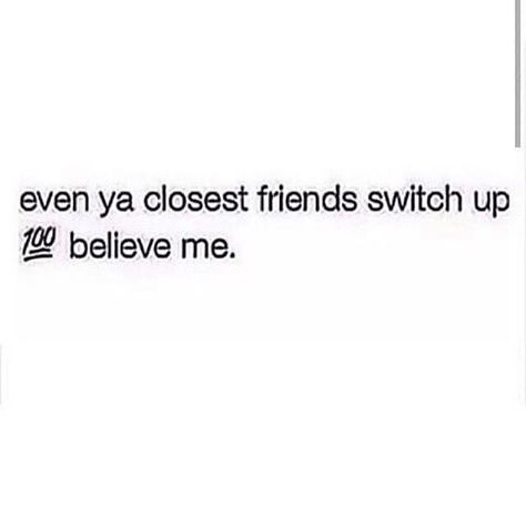 Anyone will switch up on you just believe that. Friends Are Fake Quotes, Switch Up Quotes, Quotes From Jhene Aiko, Song Quotes Lyrics Jhene Aiko, Sometimes All You Need Is Your Brother Tweet, Kinda Focused On Being A Baddie Right Now Lana, Fake Quotes, Fake Friend Quotes, When Jhene Aiko Said Tweets