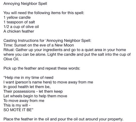 Annoying neighbor spell Spell For Annoying Neighbors, Banish Neighbor Spell, Annoying Neighbor Spell, Spell To Quiet Noisy Neighbors, Spell To Get Rid Of Neighbor, Spell For Noisy Neighbors, Banishing Neighbor Spell, Spell To Make Neighbors Move, Bad Neighbor Spell