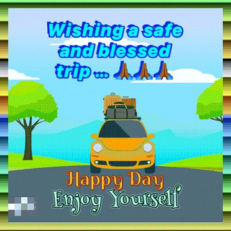 Enjoy Your Trip Gif, Vacation Wishes Enjoy Your, Safe Travels Wishing You Funny, Travels Quote, Happy Journey Quotes, Happy And Safe Journey, Safe Travels Quote, Safe Travels Prayer, Safe Quotes