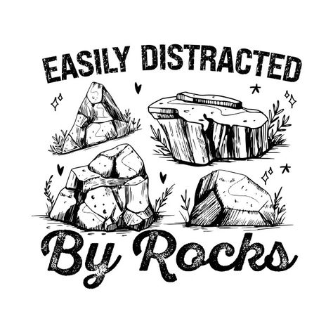 Easily Distracted By Rocks - Easily Distracted By Rocks - T-Shirt | TeePublic Easily Distracted By Rocks, Easily Distracted, Rock T Shirts, Shirt Ideas, Cute Shirts, T Shirt