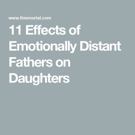 11 Effects of Emotionally Distant Fathers on Daughters Emotionally Unavailable Father, Father Wounds In Women, Father Wound Healing, Emotionally Distant, Absent Father, Father Wound, Father Daughter Relationship, Emotionally Unavailable, Fathers Say