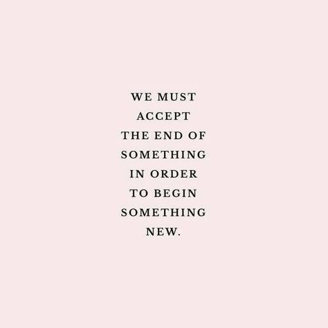 We must accept the end of something in order to begin something new Leader In Me, Motivation Positive, New Beginning Quotes, Life Quotes Love, Humor Memes, Quotes About Moving On, Moving On, Uplifting Quotes, A Quote