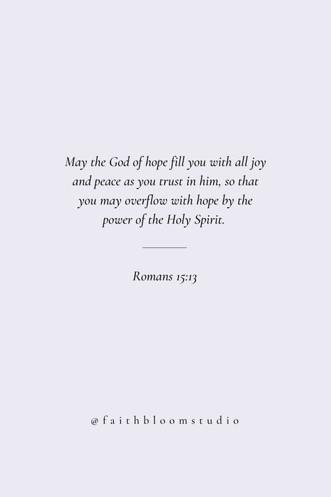 Roman’s 15-13, Book Of Romans Quotes, Roman 15:13, Bible Verses About Drinking Alcohol, Roman’s 15:13 Wallpaper, Good Bible Verses To Put In Your Bio, Peaceful Bible Verses, Christian Healing Quotes, Encouraging Bible Verses For Him