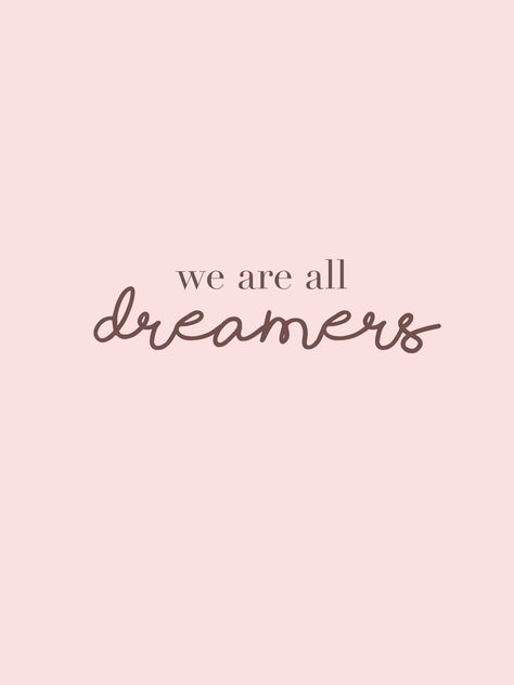 Light pink iPhone background with quote “we are all dreamers” Ipad Wallpaper, The Dreamers, Phone Wallpaper, Calligraphy, Ipad, Quick Saves