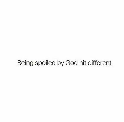 Being Spoiled By God Hits Different, Being Spoiled Quotes, Spoiled By God, Spoiled Quotes, Energy In Motion, Faith Board, 2025 Goals, Everything Is Energy, Ayat Alkitab