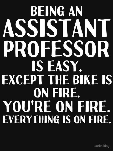 " assistant professor funny" T-shirt by workallday | Redbubble Adjunct Professor, Assistant Professor, Angel Cards, The Aftermath, Funny T Shirt, Positive Thinking, Tshirt Colors, Outfits Ideas, Law Of Attraction