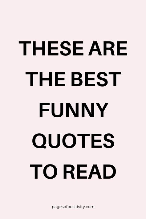 a pin that says in a large font These are the Best Funny Quotes to Read Happy Humor Quotes, Funny Quotes With Deep Meaning, Over Reacting Quotes Funny, Positive Humor Quotes Funny Life, Funny Yet Inspiring Quotes, Give Me Patience Quotes Funny, Short Southern Quotes, Phone Charger Quotes Funny, Funny Quotes Small