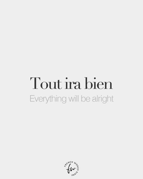 Tumblr, Tattoo Ideas In French, French Lyrics Quotes, French Words For Tattoos, French Words Tattoo With Meaning, Tattoo Ideas French Words, Tout Ira Bien Tattoo, Everything Will Be Alright Tattoo, France Tattoo Ideas French Words