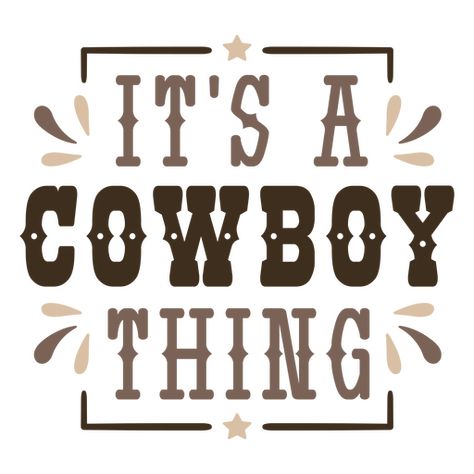 Cowboy thing wild west quote badge PNG Design Wild West T Shirt Ideas, Wild West Sayings, Urban Cowboy Quotes, Rodeo Cookies, Fancy Cowgirl, Country Life Quotes, Western Signs, Western Quotes, Cowboy Quotes