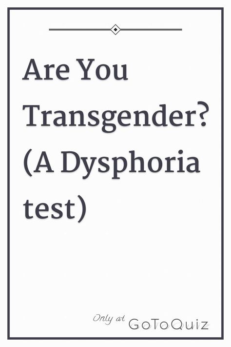 "Are You Transgender? (A Dysphoria test)" My result: You Are Transgender Signs You Might Be Trans, Trans Feminine Flag, Trans Before After, Trans Male Flag, Phalloplasty Ftm Results, Gender Art Identity, Trans Ftm Name Ideas, How To Appear More Masculine Trans, Trans Ftm Tattoo