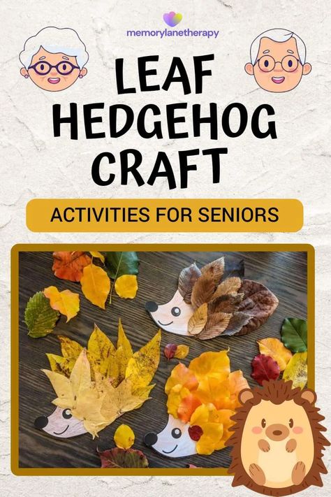 Arts and crafts for seniors - Page 2 of 4 - Memory Lane Therapy November Activities For Seniors, Leaf Hedgehog Craft, Crafts For Seniors Assisted Living, Resident Games, Fun Activities For Seniors, Leaf Hedgehog, Elderly Activities Crafts, Activity For Seniors, Fall Scavenger Hunt