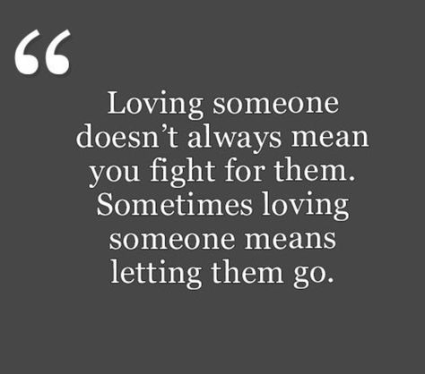 Let Her Go Quotes Relationships, They Let You Go Quotes, Sometimes Loving Someone Means Letting Them Go, Sometimes You Just Have To Let Go Quotes Relationships, Once You Let Go Quotes, If You Truly Love Someone Let Them Go, Love Let Go Quotes, Someone For Me Quotes, If You Love Her Let Her Go Quotes