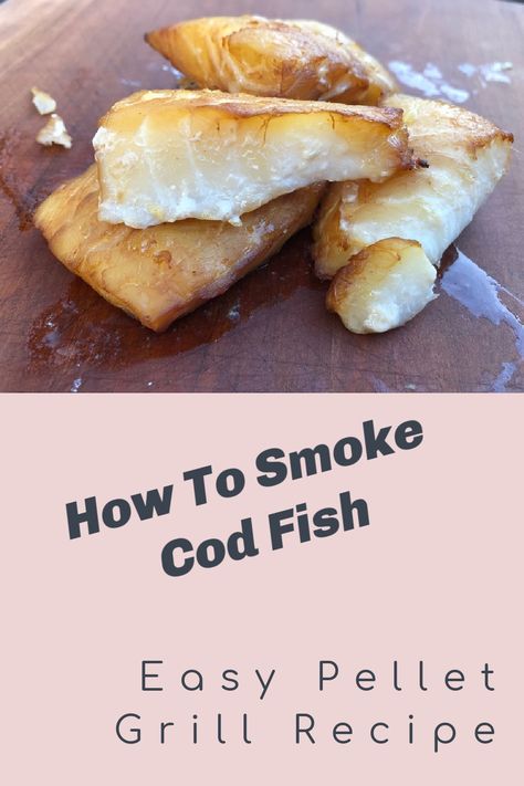 Traeger Cod Recipes, Cod On Pellet Grill, Smoked Cod Fillets, Fish On Pellet Grill, Fish On The Smoker, Smoked Cod Traeger, Traeger Fish Recipes, Smoked Cod Recipes, Smoked Fish Recipe