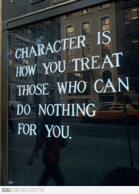 Character is how you treat those who can do nothing for you. Citation Force, Words Worth, E Card, Life Coaching, Wonderful Words, Quotable Quotes, A Sign, Great Quotes, Inspirational Words