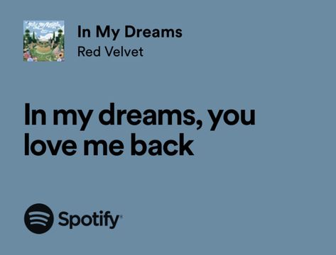 Red velvet in my dreams song lyrics Spotify Romantic Lyrics Spotify, Relatable Song Lyrics Love, In My Dreams Red Velvet, Love Me Back Song, Love Song Spotify, Spotify Lyrics Love, Red Velvet Songs, Lyrics Relatable, You And Me Lyrics