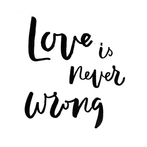 Love is never wrong. #lettering #letterer #handlettering #typography #type #handdrawntype #design #graphicdesign #dailytype #blackandwhite #calligraphy #moderncalligraphy #brushpen #brushtype #brush #calligratype #quote #love #motivation #motivationalquotes Love Is Love Tattoo, Wrong Love, Never Wrong, Love Tattoo, Hand Drawn Type, Love Motivation, Quote Love, Brush Type, Just Be You