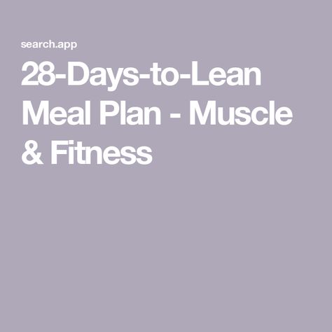 28-Days-to-Lean Meal Plan - Muscle & Fitness Meal Plan For Lean Muscle Women, Lean Muscle Meal Plan Women, Getting Lean Meal Plan, Leaning Out Meal Plan Women, Lean Out Diet For Women, Lean Out Meal Plan Women, Shred Meal Plan Women, Get Lean Meal Plan Women, Shredding Diet For Women