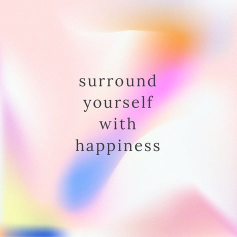 Surround yourself with happiness motivational quote psd template colorful background | free image by rawpixel.com / nunny Aura Quotes, Vector Quotes, Color Quotes, Colorful Background, Short Inspirational Quotes, Gradient Background, Vector Template, Surround Yourself, Happy Words