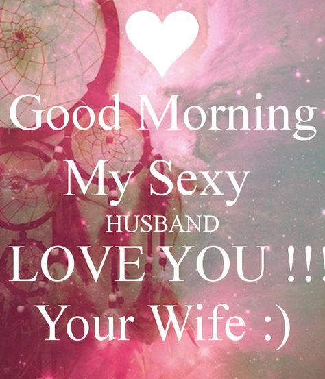 Love Your Husband Quotes, Good Morning Husband, Best Husband Quotes, Hubby Quotes, Love My Husband Quotes, I Love My Hubby, Love You Husband, Romantic Love Messages, Morning Love Quotes