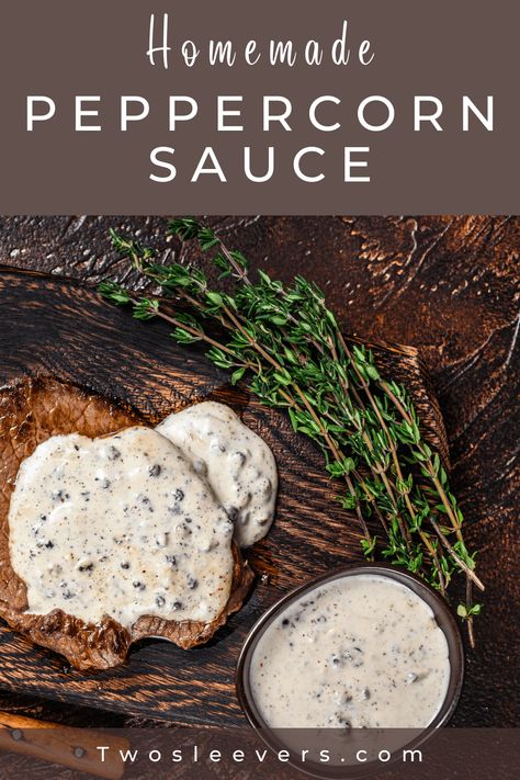 Peppercorn Steak Sauce, Steak Sandwich Sauce, Peppercorn Sauce For Steak, Pepper Sauce For Steak, Steak Sauce Recipe, Peppercorn Sauce Recipe, Peppercorn Steak, Steak Sauce Recipes, 2023 Recipes