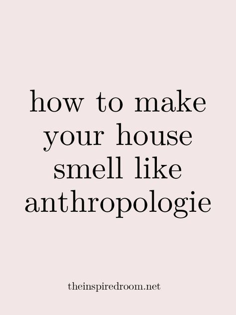 How to Make Your House Smell Like Anthropologie - The Inspired Room Anthropologie Living Room Inspiration, Anthropologie Interior, Anthropology Store, Anthropologie Living Room, Anthropology Home, Anthropologie Decor, Anthropologie Store, Essential Oil Combinations, House Smell Good