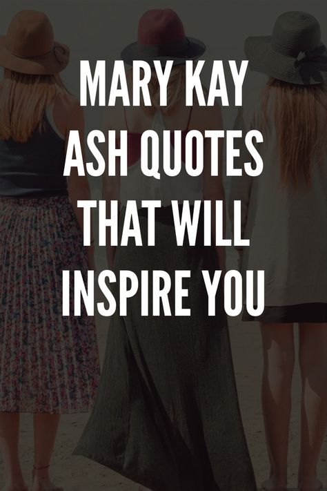 Mary Kay Positive Affirmations, Mary Kay Inspirational Quotes, Mary Kay Motivational Quotes, Mary Kay Ash Quotes, May Kay, Mary Kay Quotes, Comparison Quotes, Persistence Quotes, Mary Kay Office