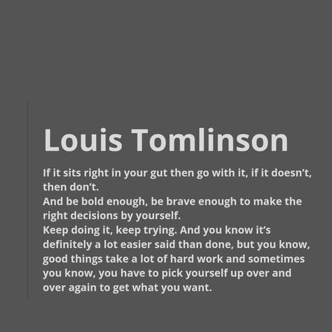 Louis Quotes, Louis Tomlinson Lyrics, Guts Quotes, Louis Tomlinson Quotes, Louis Tomlinson Aesthetic, Louie's Life, Louis Tomlinson Imagines, One Direction Lockscreen, Journal Inspiration Writing