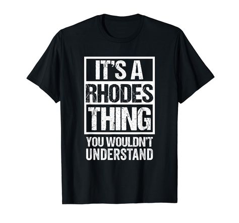 PRICES MAY VARY. You are a member of the Rhodes family and proud of it? Nobody understands you and you blame it on your clan? Then this fun "It's A Rhodes Thing - You Wouldn't Understand" design is perfect for you! Use this distressed design yourself or give it as a gift to someone with the last name Rhodes. They will love it and use it proudly, especially to family reunions or bbq sessions with their siblings and parents. Lightweight, Classic fit, Double-needle sleeve and bottom hem Family Reunions, Rhodes, Family Reunion, Understanding Yourself, Branded T Shirts, Fashion Branding, T Shirts, T Shirt, Design