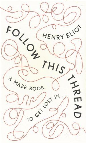 'Follow This Thread': You're Meant To Get Lost In Henry Eliot's Maze Book : NPR Book Cover Design Nonfiction, Michael Morris, Maze Book, Books Design, The Minotaur, Three Rivers, First Day Of Spring, Don't Judge, Film Posters