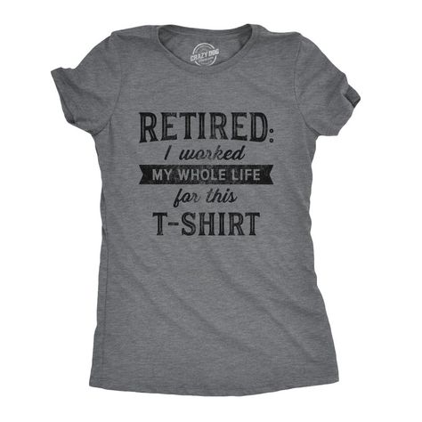 It's Been A Long Journey But I Finally Got The Coveted Retirement Shirt! Retired Shirts For Women, Retirement Tshirts Women, Funny Retirement Shirts, Retirement Shirt, Party Graphic, Retirement Shirts, Sarcastic Shirts Funny, Funny Retirement, Nana Shirts