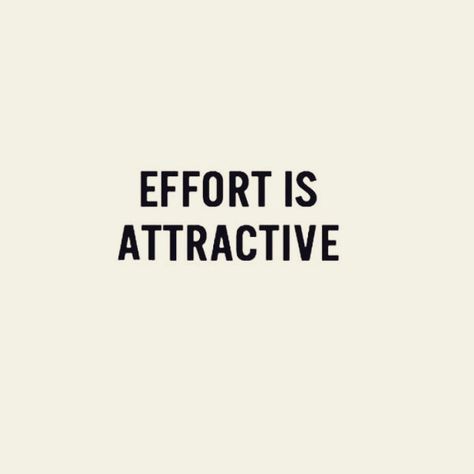 Effort is attractive Inspirational Sayings, Quotable Quotes, Fitness Quotes, Note To Self, Relationship Tips, Funny Things, The Words, Great Quotes, Beautiful Words