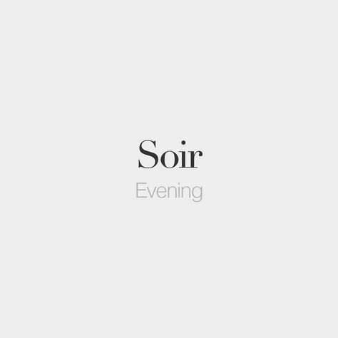 Soir (masculine word) | Evening | /swaʁ/ French Words With Meaning, French Words Quotes, Learn To Speak French, Rare Names, Definition Quotes, French Language Lessons, Unique Words Definitions, Words That Describe Feelings, French Expressions